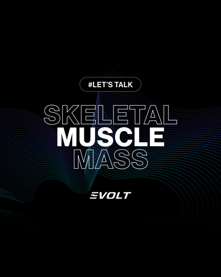 Lets Talk - Skeletal Muscle Mass